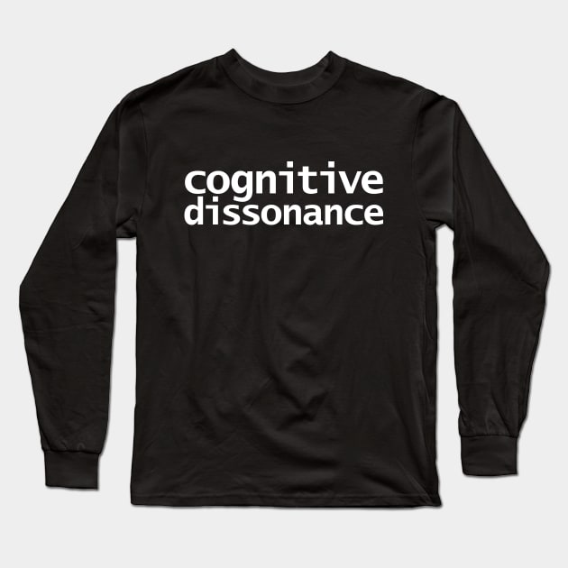 Cognitive Dissonance Minimal Typography White Text Long Sleeve T-Shirt by ellenhenryart